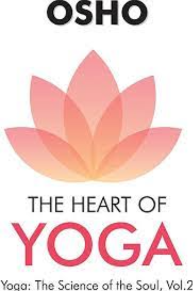 Osho - The Heart of Yoga