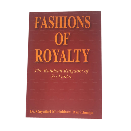 Fashions of Royalty(The Kandyan Kingdom of Sri Lanka)